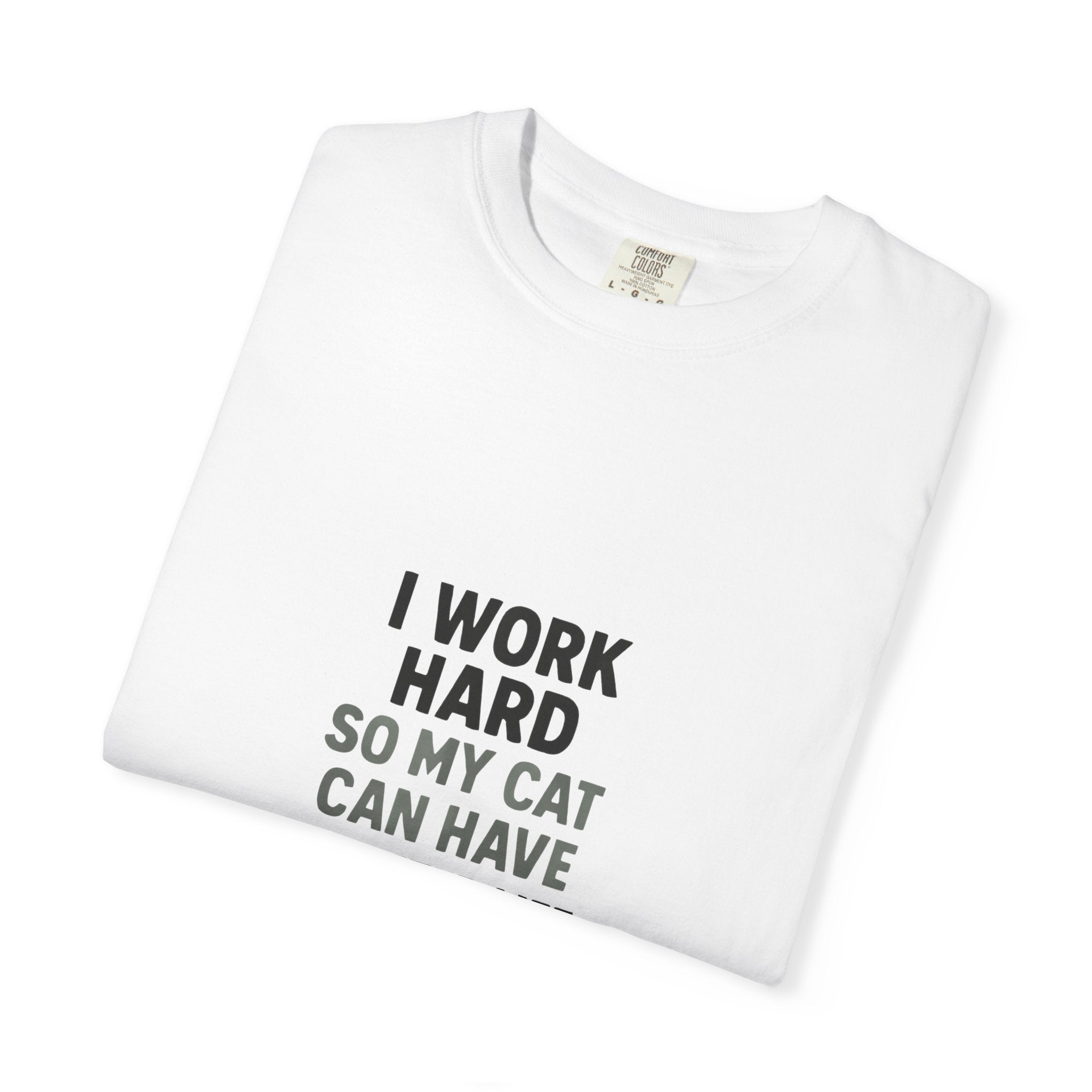 "I Work Hard So My Cat Can Have A Better Life"