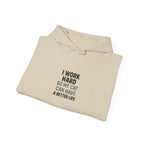 "I Work Hard So My Cat Can Have A Better Life" Casual Pullover Hoodie