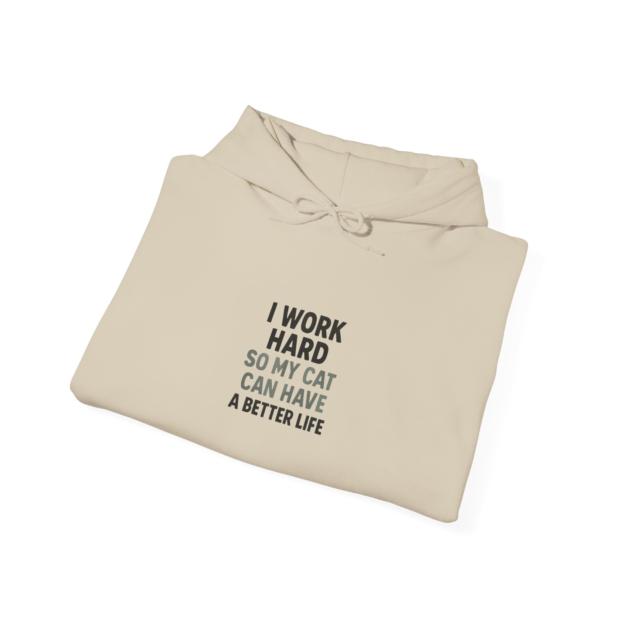 "I Work Hard So My Cat Can Have A Better Life" Casual Pullover Hoodie