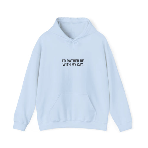 "I'd Rather Be With My Cat" Hoodie