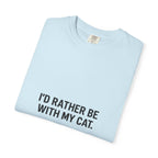 I'd Rather Be With My Cat T-Shirt