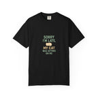 Sorry I'm Late My Cat Was Sitting On Me T-Shirt