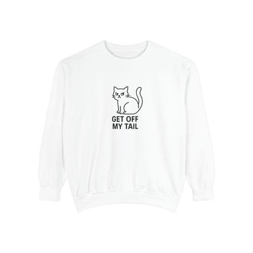 "Get Off My Tail" Cozy Crewneck
