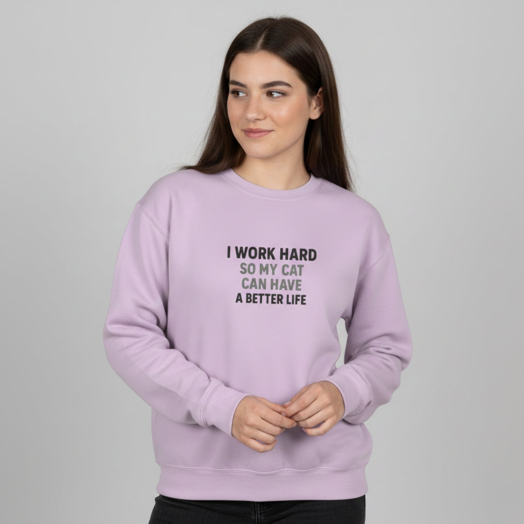 "I Work Hard So My Cat Can Have A Better Life" Cozy Pullover