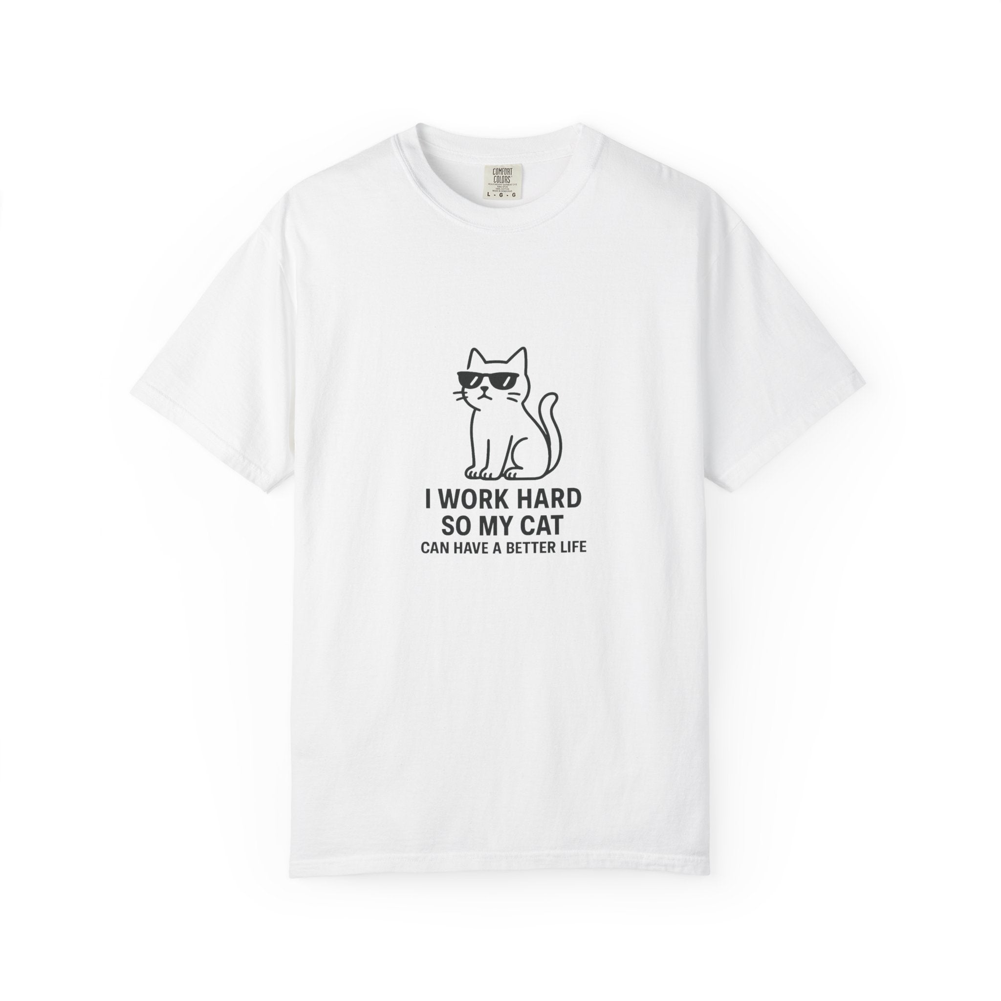 “I Work Hard So My Cat Can Have A Better Life” Graphic Tee
