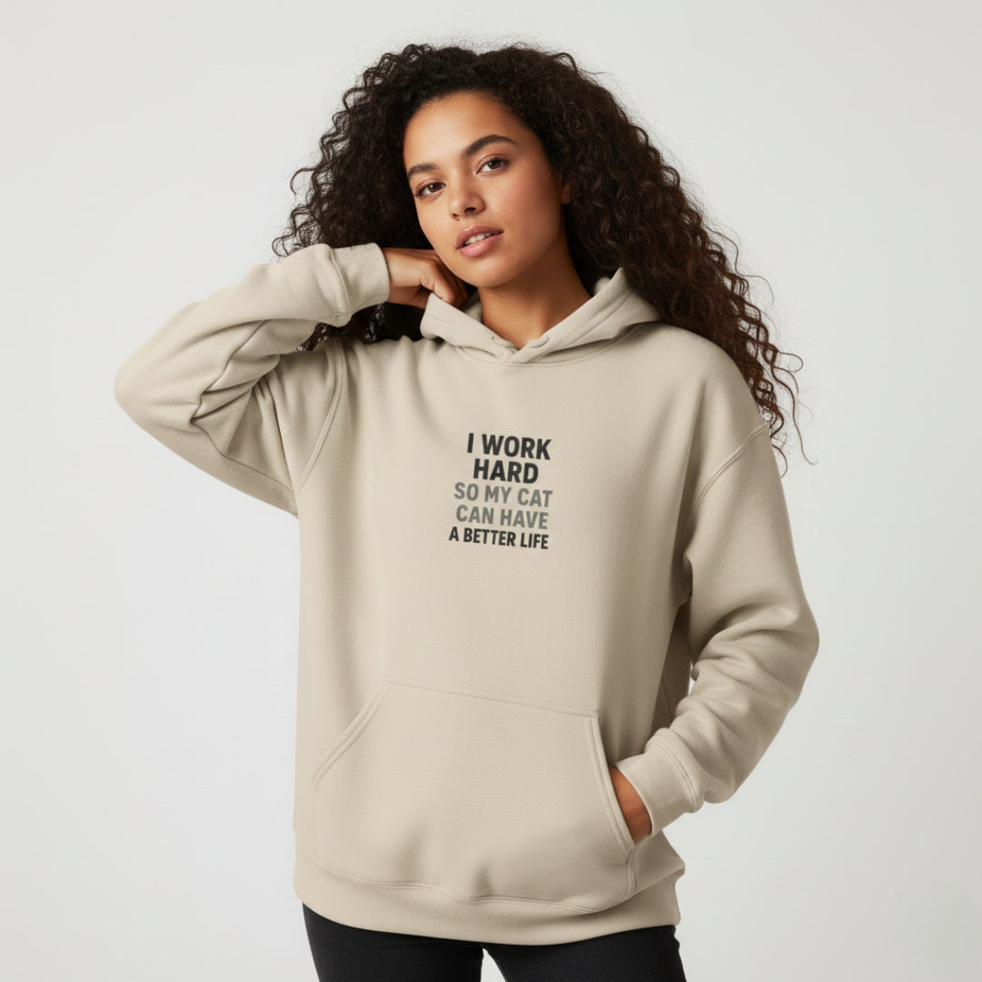 "I Work Hard So My Cat Can Have A Better Life" Casual Pullover Hoodie
