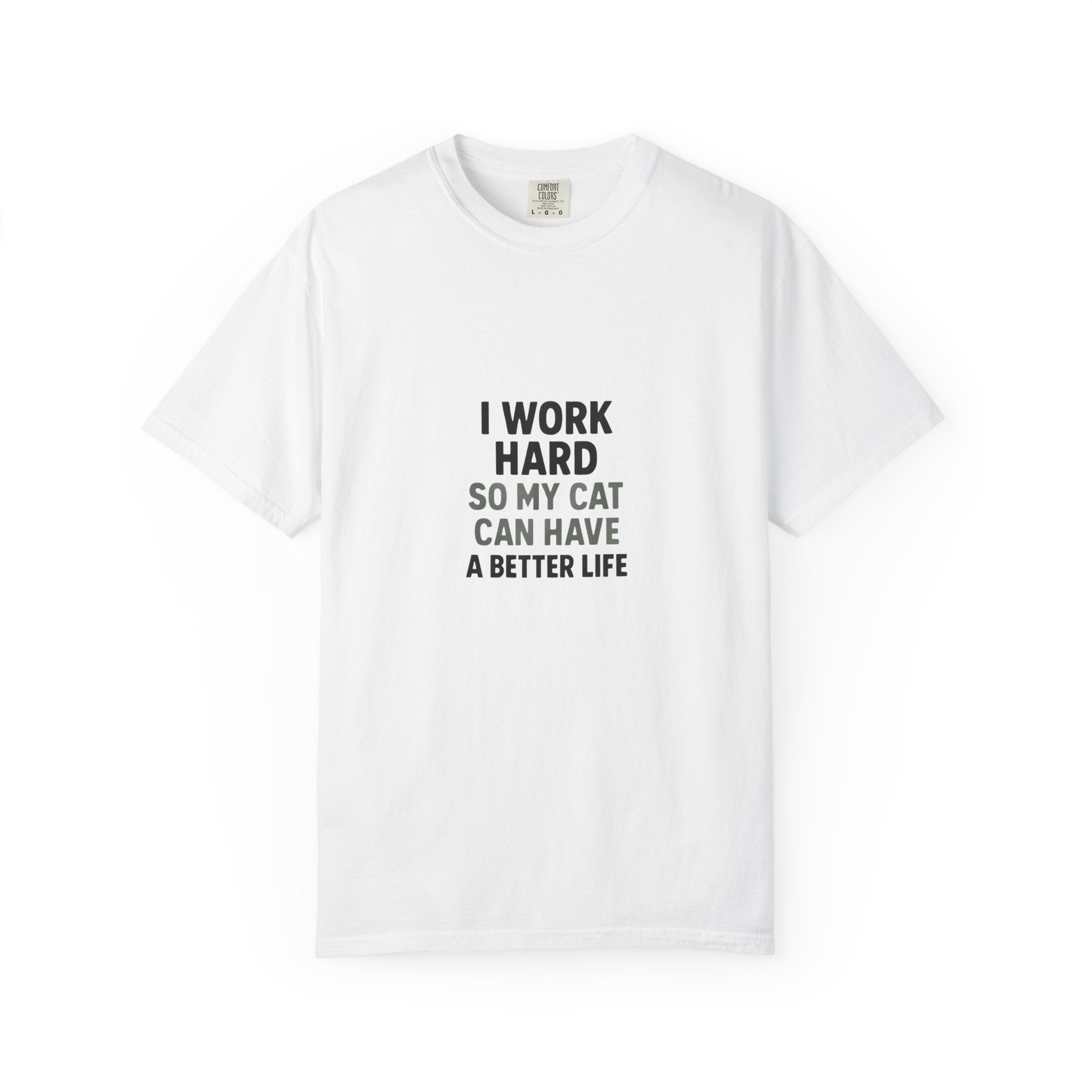 "I Work Hard So My Cat Can Have A Better Life"