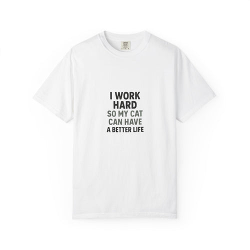 "I Work Hard So My Cat Can Have A Better Life"