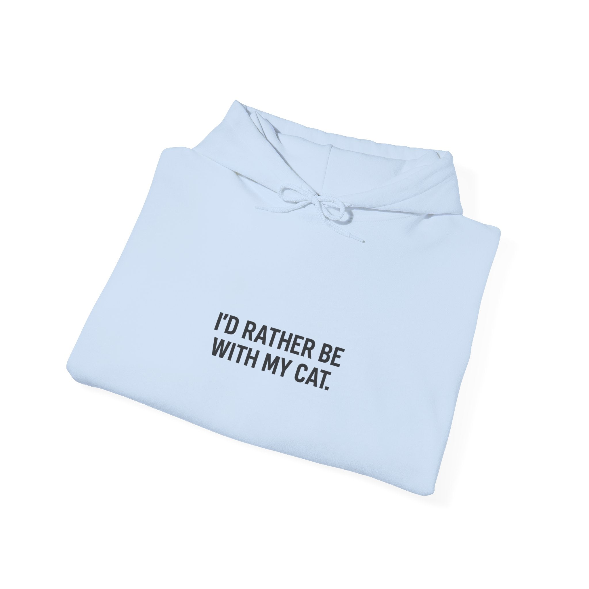 "I'd Rather Be With My Cat" Hoodie